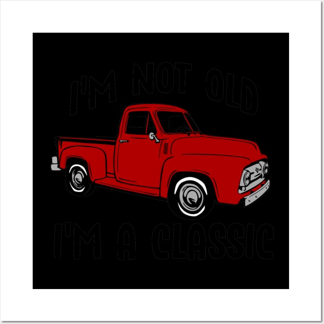 I'm Not Old I'm a Classic Vintage Red Pickup Truck Wall Art by StacysCellar